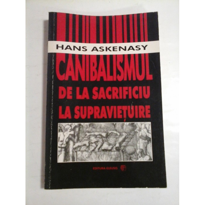 CANIBALISMUL DE LA SACRIFICIU LA SUPRAVIETUIRE - HANS ASKENASY CANIBALISMUL DE LA SACRIFICIU LA SUPRAVIETUIRE - HANS ASKENASY